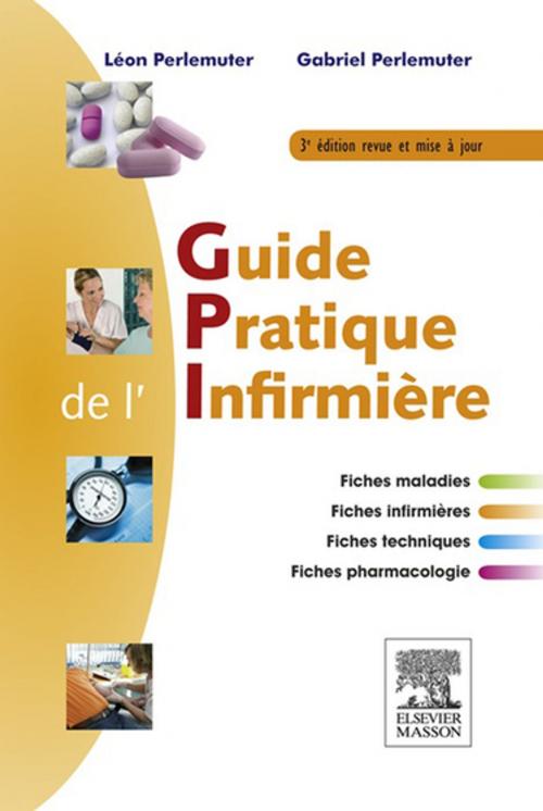 Cover of the book Guide pratique de l'infirmière by Gabriel Perlemuter, Léon Perlemuter, Laurence PITARD, Marie-Elisabeth Guinhut, Elsevier Health Sciences