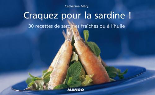 Cover of the book Craquez pour la sardine ! by Catherine Méry, Mango