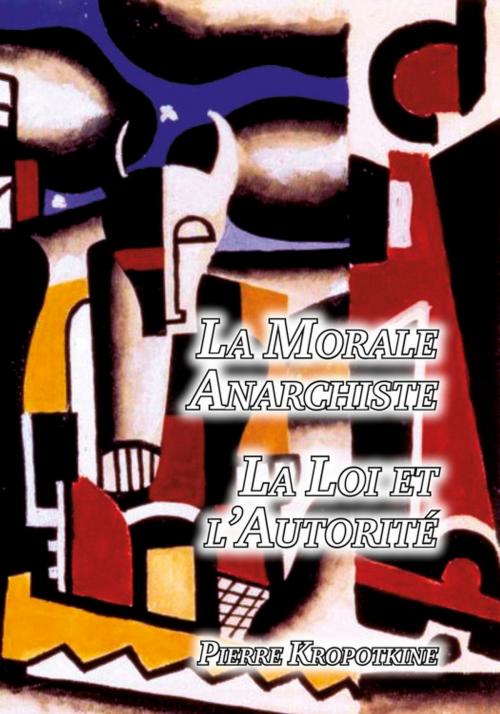 Cover of the book La Morale Anarchiste - La Loi et l'Autorité by Pierre Kropotkine, Editions l'Escalier