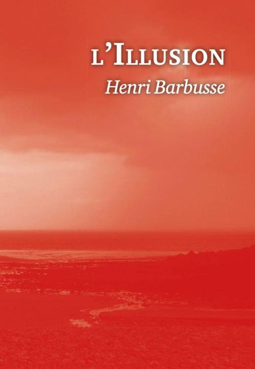 Cover of the book L'Illusion by Henri Barbusse, Editions l'Escalier
