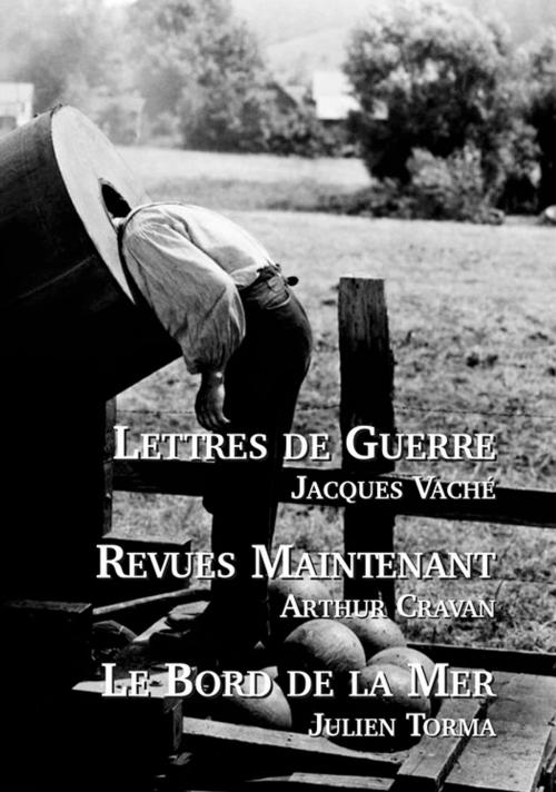 Cover of the book Lettres de Guerre - Revues Maintenant - Le Bord de la Mer by Jacques Vaché, Arthur Cravan, Julien Torma, Editions l'Escalier