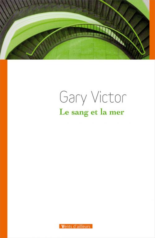 Cover of the book Le Sang et la mer by Gary Victor, Vents d'ailleurs