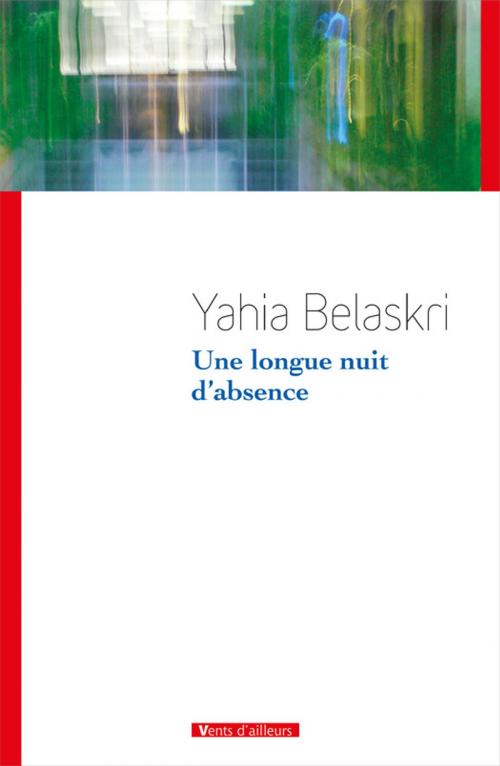 Cover of the book Une longue nuit d'absence by Yahia Belaskri, Vents d'ailleurs