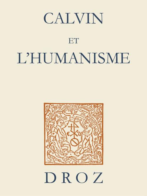 Cover of the book Calvin et l'Humanisme. Actes du symposium d'Amiens et Lille III (25-26 novembre 2009) by , Librairie Droz