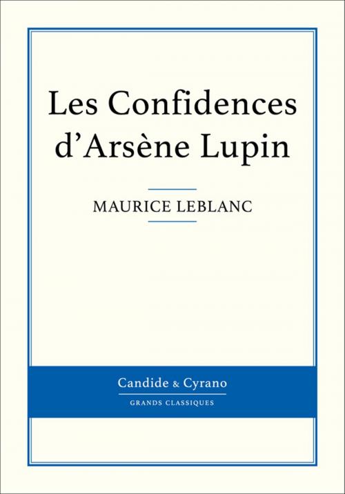 Cover of the book Les Confidences d'Arsène Lupin by Maurice Leblanc, Candide & Cyrano
