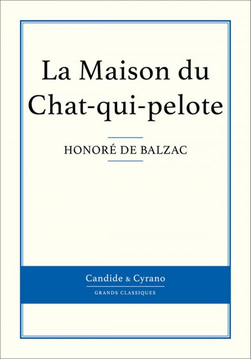 Cover of the book La Maison du Chat-qui-pelote by Honoré de Balzac, Candide & Cyrano