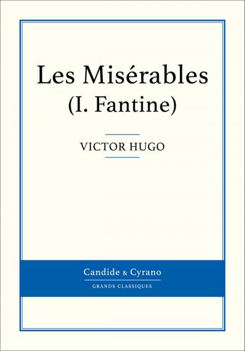 Cover of the book Les Misérables I - Fantine by Victor Hugo, Candide & Cyrano