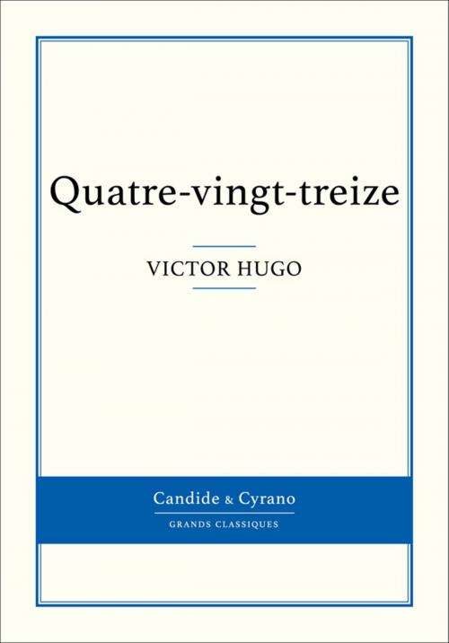 Cover of the book Quatre-vingt-treize by Victor Hugo, Candide & Cyrano