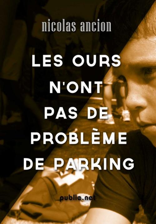 Cover of the book Les ours n'ont pas de problème de parking by Nicolas Ancion, publie.net