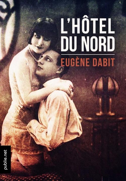 Cover of the book L'hôtel du Nord by Eugène Dabit, publie.net