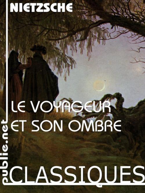 Cover of the book Le voyageur et son ombre by Friedrich Nietzsche, publie.net