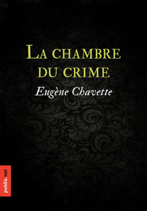 Cover of the book La chambre du crime by Eugène Chavette, publie.net