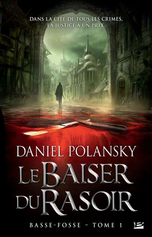 Cover of the book Le Baiser du rasoir: Basse-Fosse, T1 by Daniel Polansky, Bragelonne