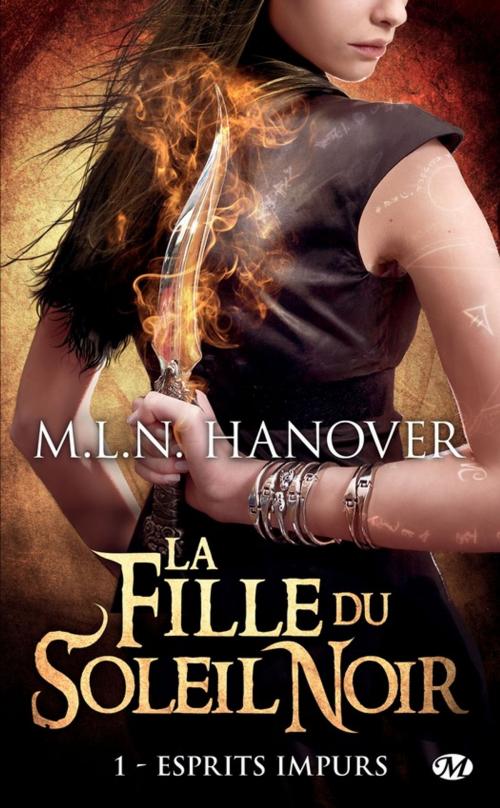 Cover of the book Esprits Impurs: La Fille du Soleil Noir, T1 by M.L.N. Hanover, Bragelonne