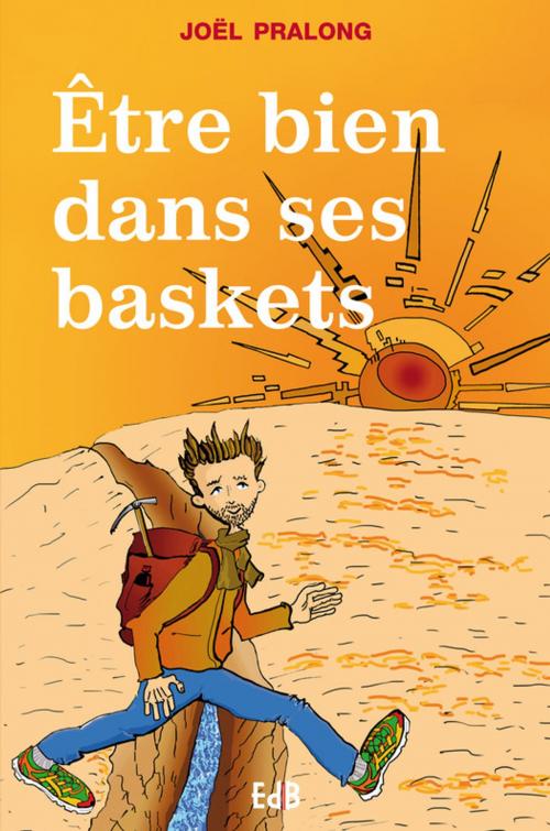 Cover of the book Etre bien dans ses baskets by Joël Pralong, Editions des Béatitudes