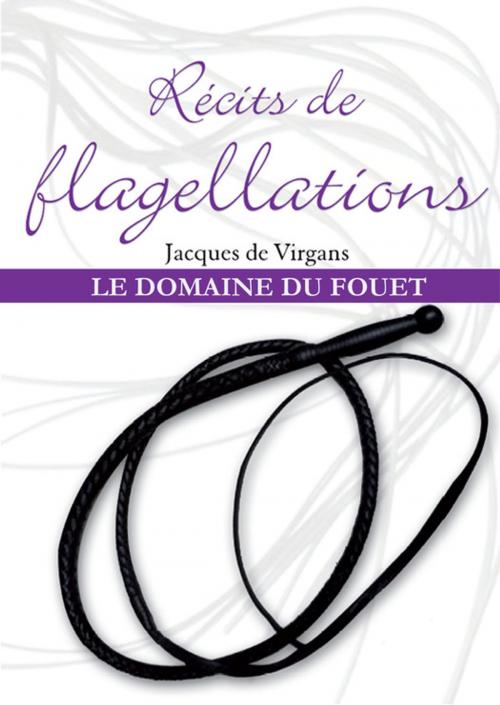 Cover of the book Récits de flagellations Tome 2 by Jacques de Virgans, Éditions Dominique Leroy