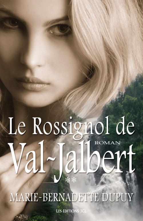 Cover of the book Le Rossignol de Val-Jalbert by Marie-Bernadette Dupuy, Éditions JCL