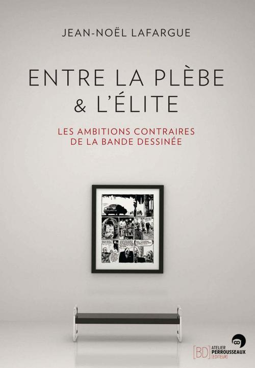 Cover of the book Entre la plèbe et l'élite by Lafargues Jean-Noël, Adverbum
