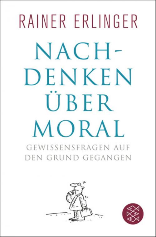 Cover of the book Nachdenken über Moral by Dr. Dr. Rainer Erlinger, FISCHER E-Books