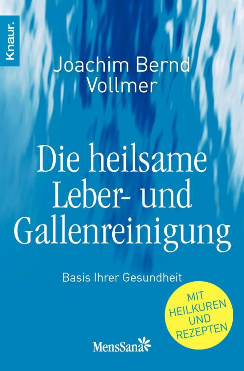 Cover of the book Die heilsame Leber- und Gallenreinigung by Joachim Bernd Vollmer, Knaur MensSana eBook