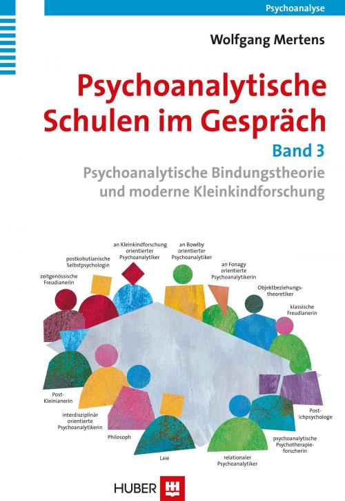 Cover of the book Psychoanalytische Schulen im Gespräch Band 3 by Wolfgang Mertens, Hogrefe Verlag Bern (ehemals Hans Huber)