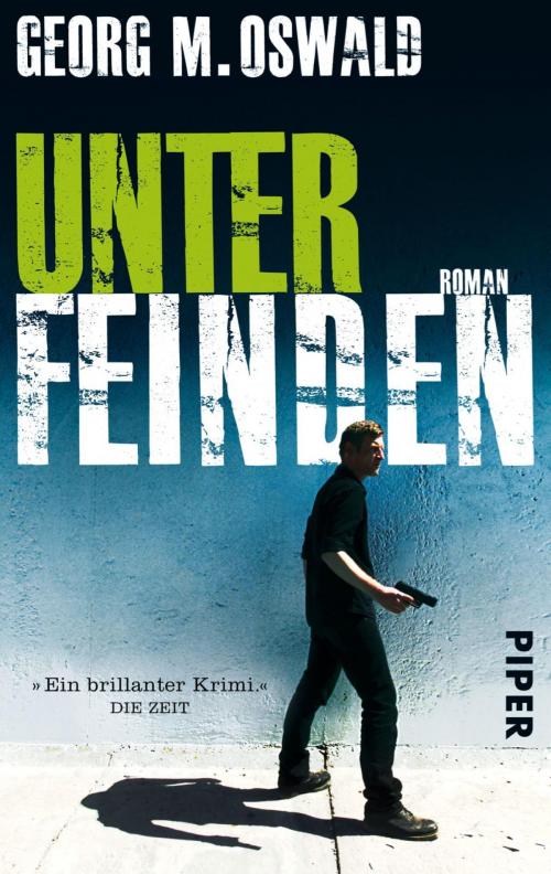 Cover of the book Unter Feinden by Georg M. Oswald, Piper ebooks