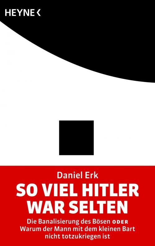 Cover of the book So viel Hitler war selten by Daniel  Erk, Heyne Verlag