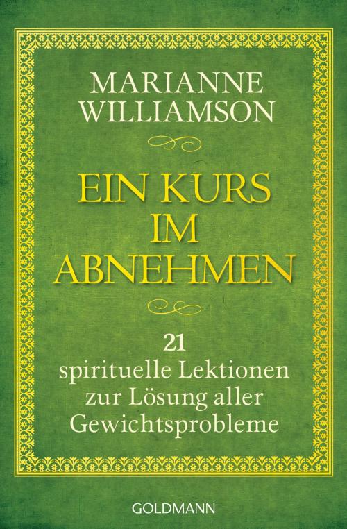 Cover of the book Ein Kurs im Abnehmen by Marianne Williamson, Goldmann Verlag