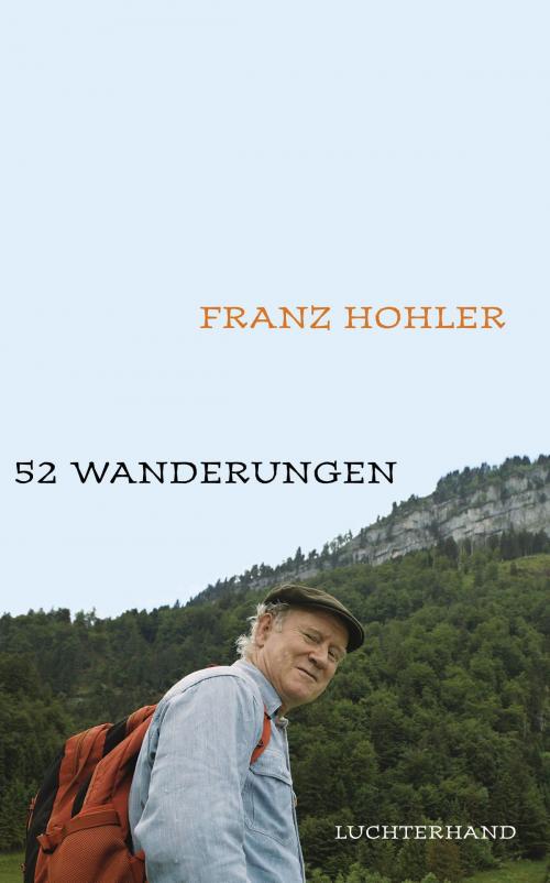 Cover of the book 52 Wanderungen by Franz Hohler, Luchterhand Literaturverlag