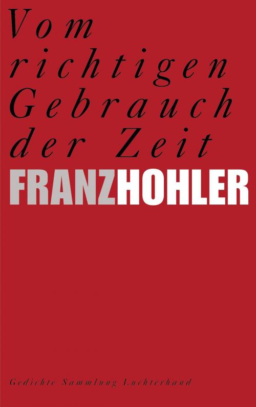 Cover of the book Vom richtigen Gebrauch der Zeit by Franz Hohler, Sammlung Luchterhand