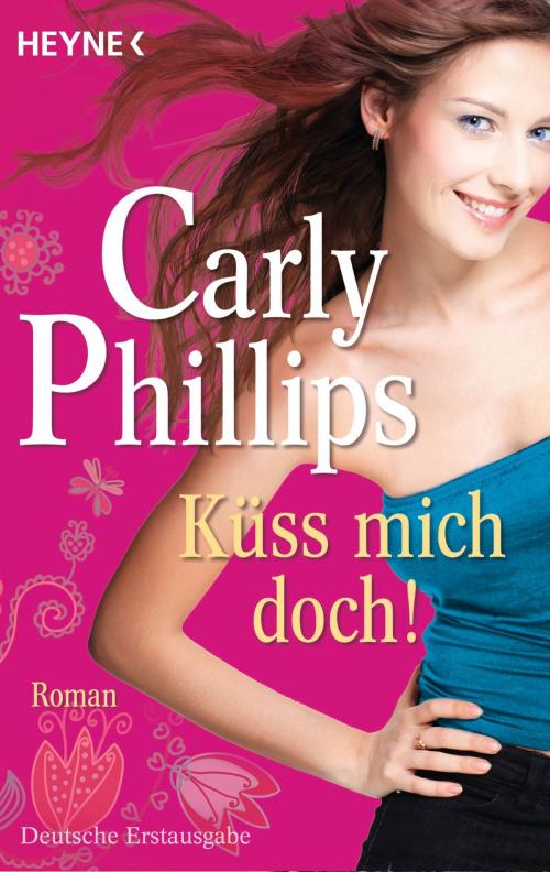 Cover of the book Küss mich doch! by Carly Phillips, Heyne Verlag
