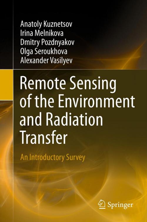 Cover of the book Remote Sensing of the Environment and Radiation Transfer by Anatoly Kuznetsov, Irina Melnikova, Dmitry Pozdnyakov, Olga Seroukhova, Alexander Vasilyev, Springer Berlin Heidelberg