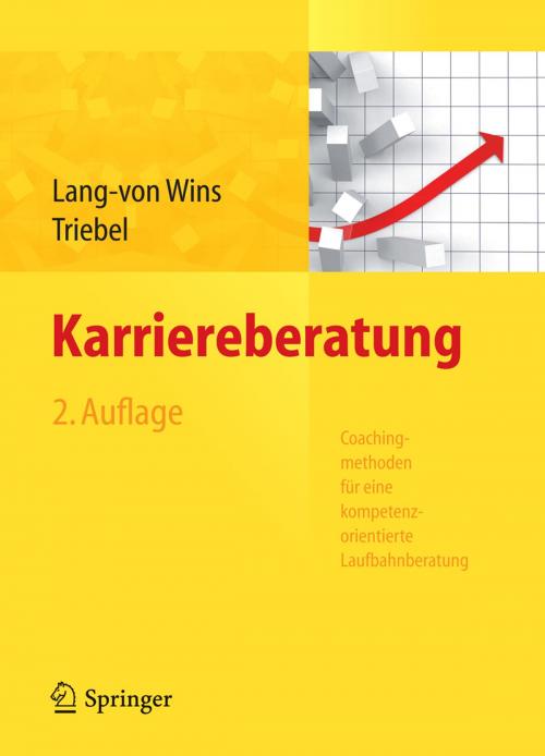 Cover of the book Karriereberatung. Coachingmethoden für eine kompetenzorientierte Laufbahnberatung by Thomas Lang-von Wins, Claas Triebel, Springer Berlin Heidelberg
