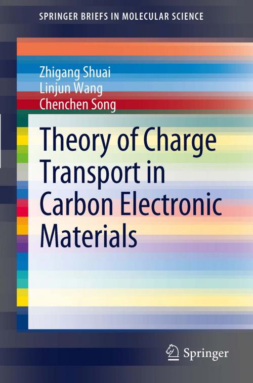 Cover of the book Theory of Charge Transport in Carbon Electronic Materials by Chenchen Song, Zhigang Shuai, Linjun Wang, Springer Berlin Heidelberg