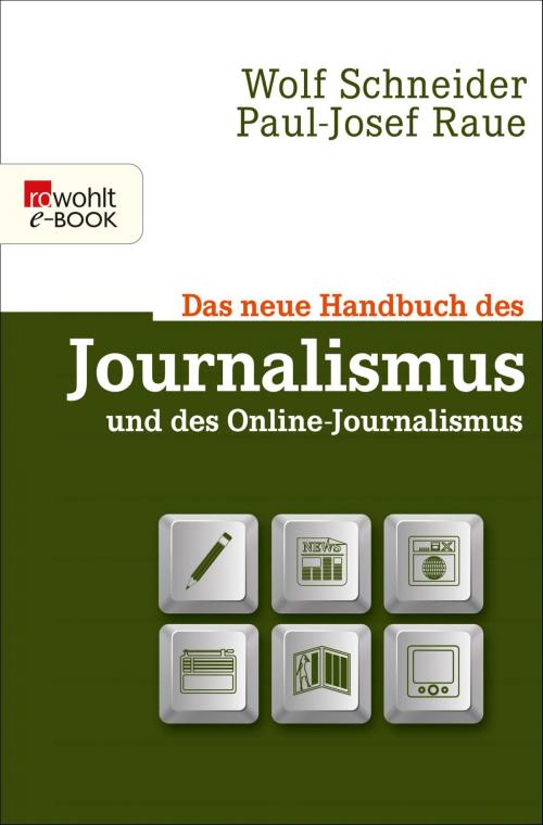 Cover of the book Das neue Handbuch des Journalismus und des Online-Journalismus by Wolf Schneider, Paul-Josef Raue, Rowohlt E-Book