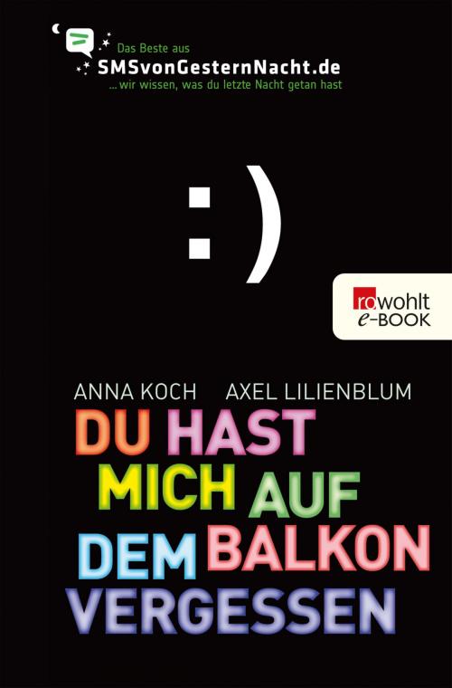 Cover of the book Du hast mich auf dem Balkon vergessen by Anna Koch, Axel Lilienblum, Rowohlt E-Book