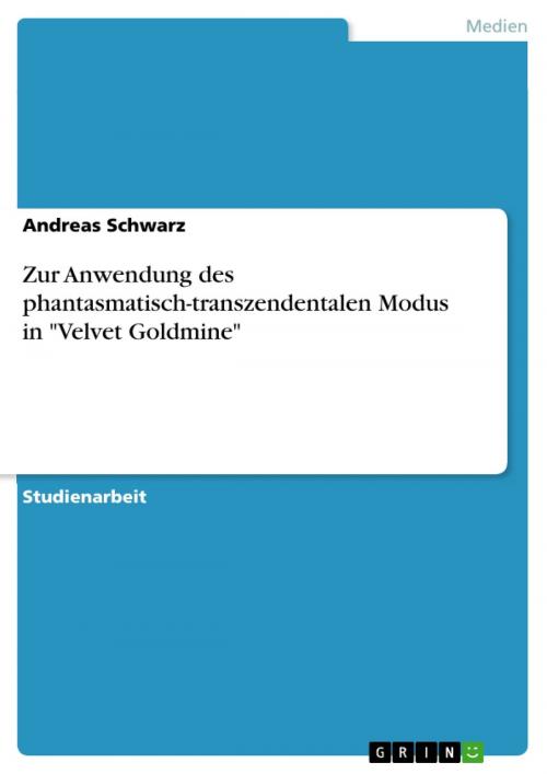 Cover of the book Zur Anwendung des phantasmatisch-transzendentalen Modus in 'Velvet Goldmine' by Andreas Schwarz, GRIN Verlag