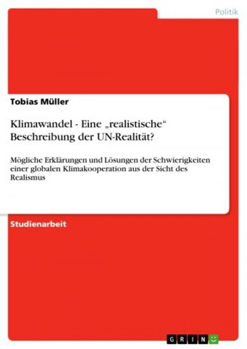 Cover of the book Klimawandel - Eine 'realistische' Beschreibung der UN-Realität? by Tobias Müller, GRIN Verlag
