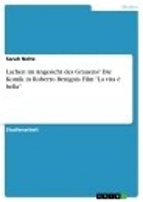 Cover of the book Lachen im Angesicht des Grauens? Die Komik in Roberto Benignis Film 'La vita é bella' by Sarah Nolte, GRIN Verlag