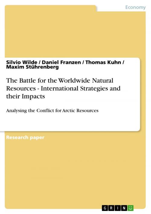 Cover of the book The Battle for the Worldwide Natural Resources - International Strategies and their Impacts by Daniel Franzen, Silvio Wilde, Maxim Stührenberg, Thomas Kuhn, GRIN Verlag