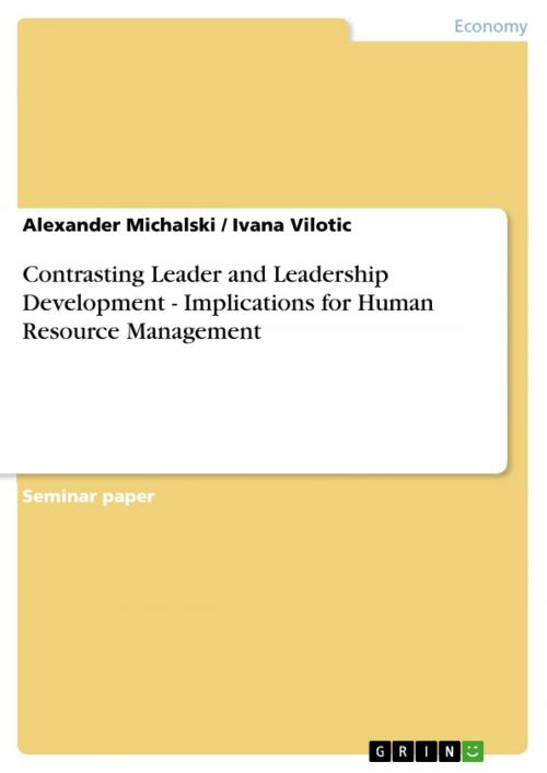 Cover of the book Contrasting Leader and Leadership Development - Implications for Human Resource Management by Alexander Michalski, Ivana Vilotic, GRIN Publishing