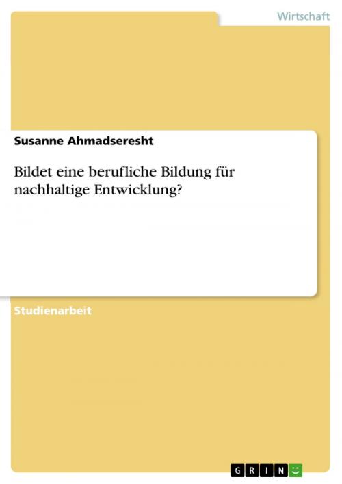 Cover of the book Bildet eine berufliche Bildung für nachhaltige Entwicklung? by Susanne Ahmadseresht, GRIN Verlag