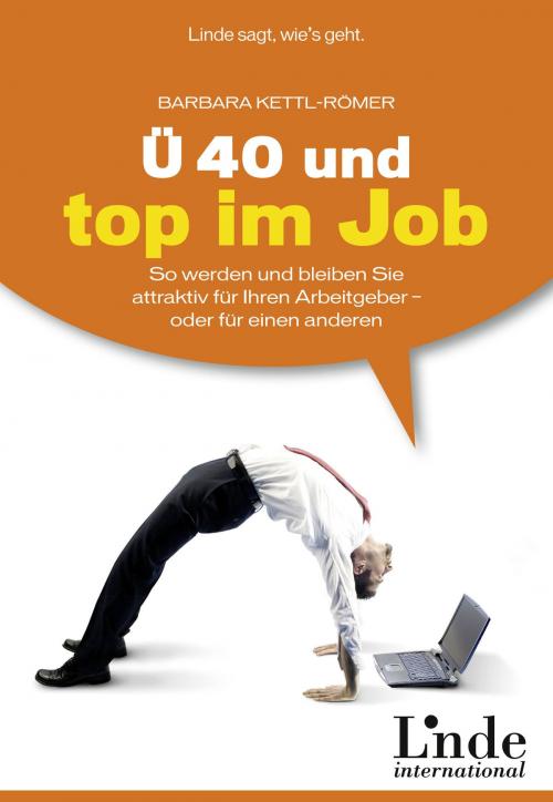 Cover of the book Ü 40 und top im Job by Barbara Kettl-Römer, Linde Verlag Wien Gesellschaft m.b.H.