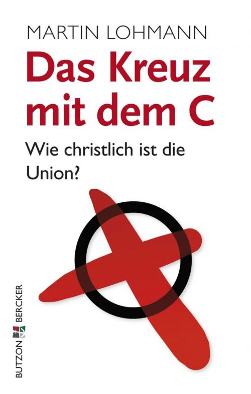 Cover of the book Das Kreuz mit dem C by Martin Lohmann, Butzon & Bercker GmbH