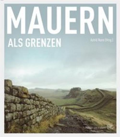 Cover of the book Mauern als Grenzen by , wbg Philipp von Zabern