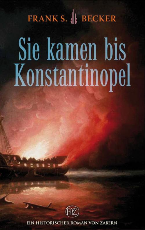 Cover of the book Sie kamen bis Konstantinopel by Frank Stefan Becker, wbg Philipp von Zabern