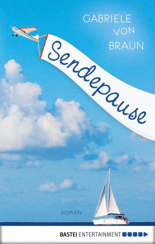 Cover of the book Sendepause by Gabriele von Braun, Bastei Entertainment