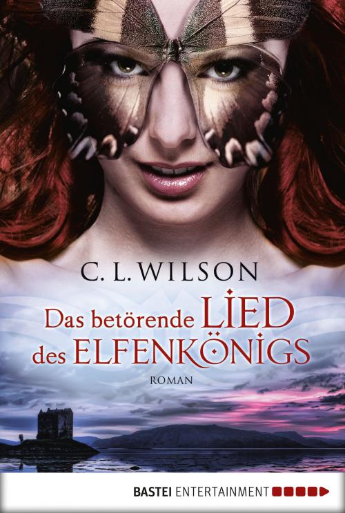 Cover of the book Das betörende Lied des Elfenkönigs by C. L. Wilson, Bastei Entertainment