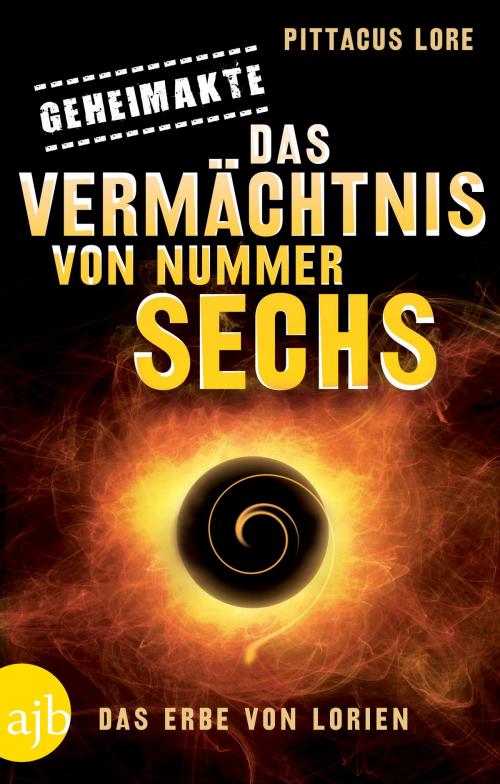 Cover of the book Geheimakte: Das Vermächtnis von Nummer Sechs by Pittacus Lore, Aufbau Digital