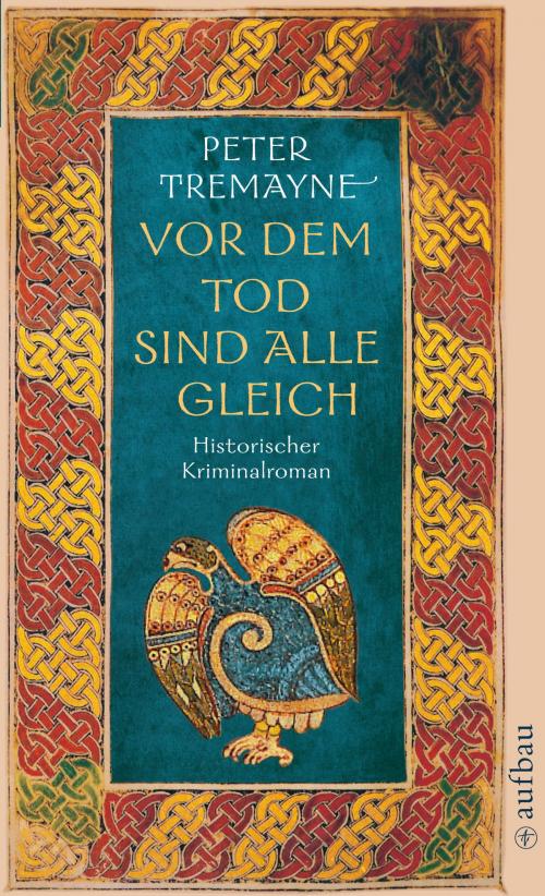 Cover of the book Vor dem Tod sind alle gleich by Peter Tremayne, Aufbau Digital